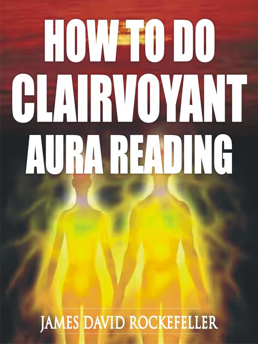 Title details for How to Do Clairvoyant Aura Reading by James David Rockefeller - Wait list